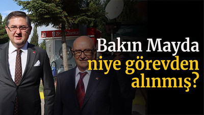 Bakın Mayda niye görevden alınmış?